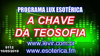 CLIQUE PARA ASSISTIR O VÍDEO DO LUX ESOTERICA - CHAVE DA TEOSOFIA